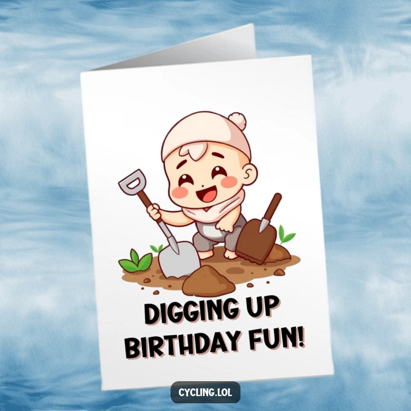 Funny Free Printable Birthday Card: Character enthusiastically digging in soil with a trowel and a wide grin, perfect for downloadable birthday cheer.