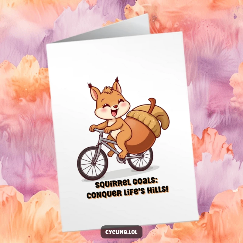 Funny Free Printable Birthday Card: Cheerful squirrel comically cycling uphill with a giant acorn, struggling mightily.